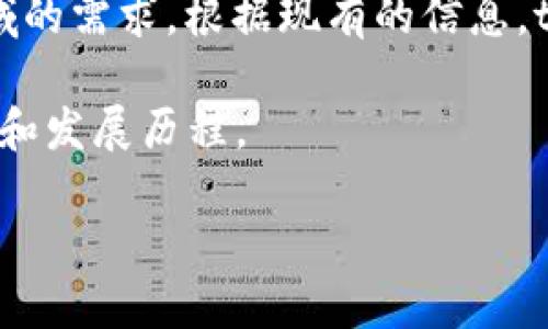 tpWallet的创立时间：

tpWallet 是一个相对较新的数字钱包，专注于提供安全性和用户友好的体验，以满足越来越多用户在加密货币领域的需求。根据现有的信息，tpWallet 的具体创立时间尚未被广泛报道，但它通常被认为是在加密货币和区块链技术快速发展的背景下出现的。

若你对tpWallet的具体创立日期感兴趣，可以考虑访问其官方网站或查阅相关的官方公告，以获取最新的背景信息和发展历程。

如需更多详细的观察或分析，欢迎继续提问！